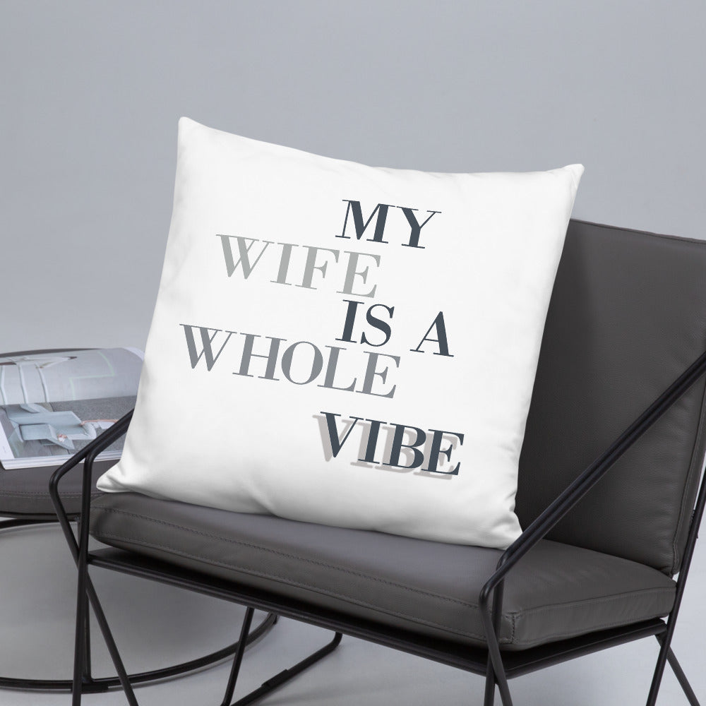 My Wife Is A Whole Vibe Basic Pillow, Wifey Gift, Pillow, Decor That Loves, Wife ViIbes, Good Vibes, Gift For Wife