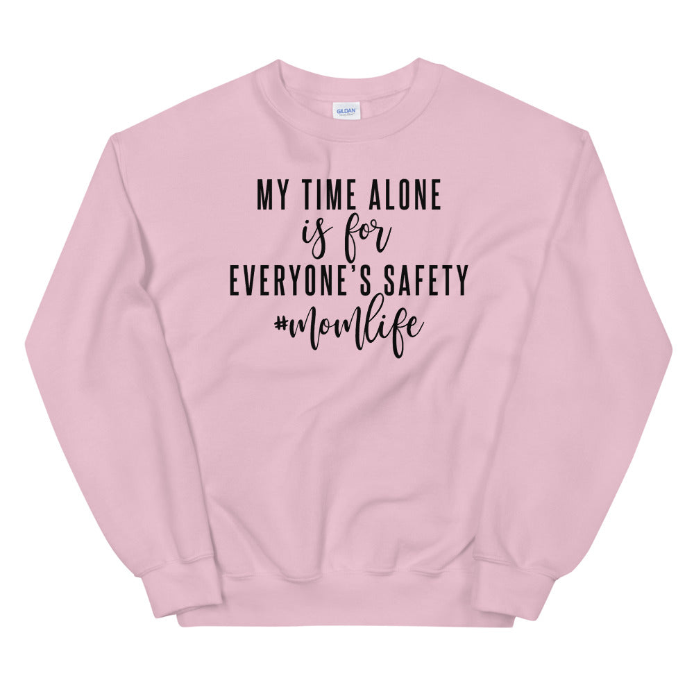 My Time Alone Is For Everyone's Safety, Mom Life, Mom Sweatshirt, Mom Life Sweatshirt, Great Gift For Mom, New Mom
