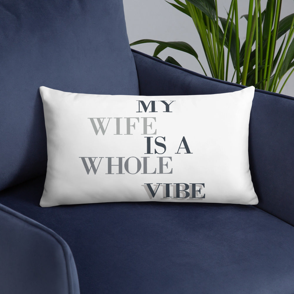 My Wife Is A Whole Vibe Basic Pillow, Wifey Gift, Pillow, Decor That Loves, Wife ViIbes, Good Vibes, Gift For Wife