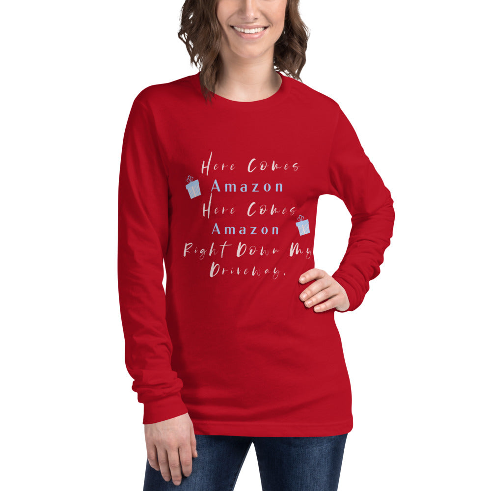 Here Comes Amazon Here Comes Amazon Right Down My Driveway Unisex Long Sleeve Tee, Women’s Christmas Shirt, Christmas Party Shirt, Women’s Christmas Top, Holiday Tee, Funny Women’s Christmas Tee