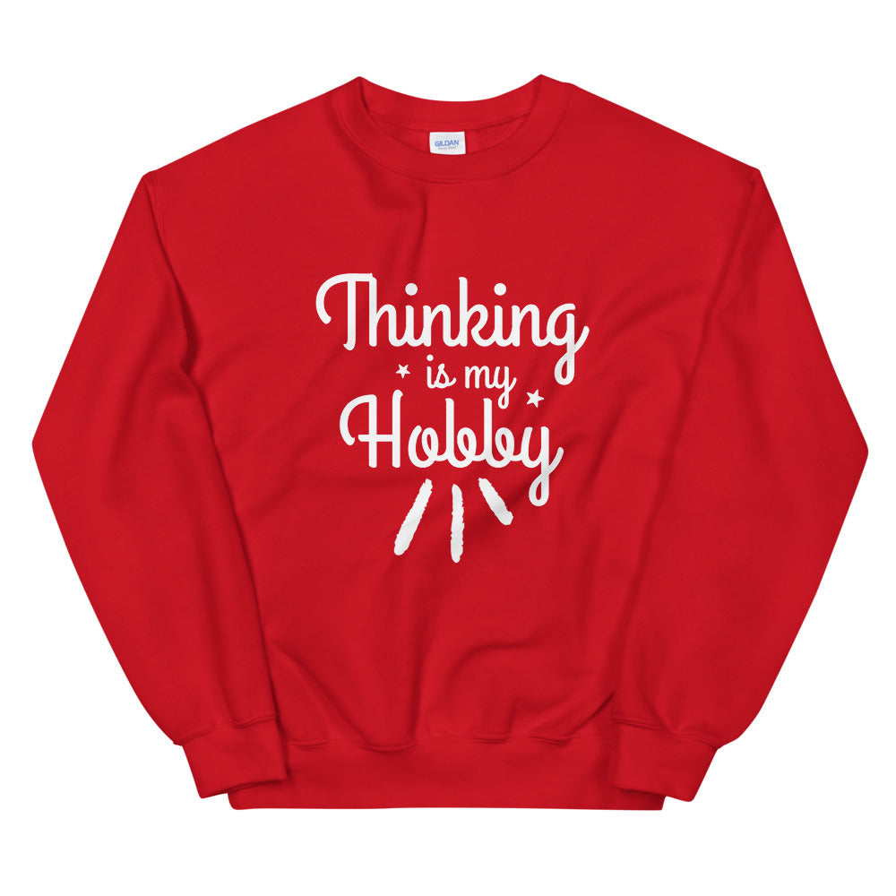 Thinking Is My Hobby Unisex Sweatshirt, My Thoughts Produce Profit, Fun Thoughts, Lost In Thoughts, Happy Thinking, Great Gift