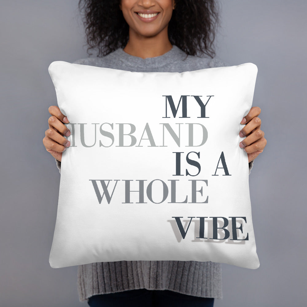 My Husband Is A Whole Vibe Basic Pillow, Great Wife Gift, Pillow Fun, Pillow Humor, Gift For Wife, Good Vibes, Husband Vibes, Pillow Fight