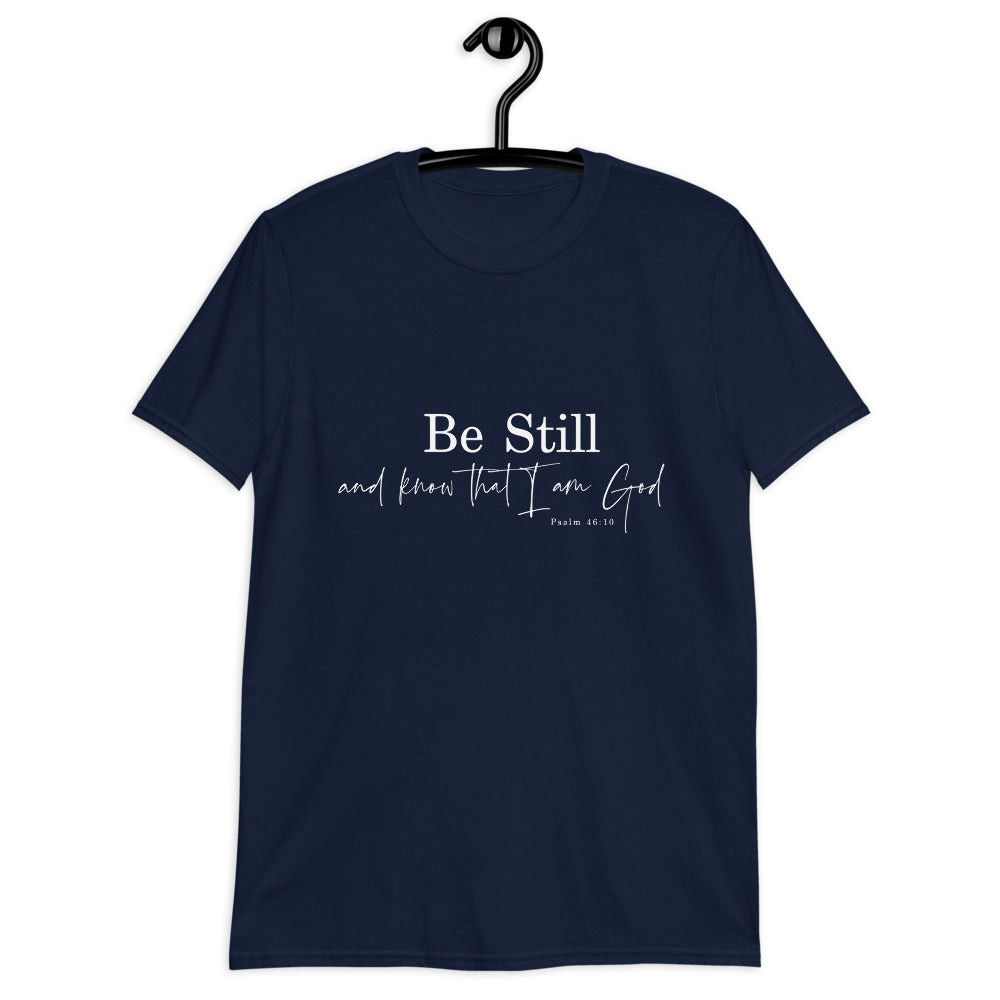 Be Still / Biblical Sayings / Faith Based Shirt / Gift For Her / Bible Tshirt Short-Sleeve Unisex T-Shirt