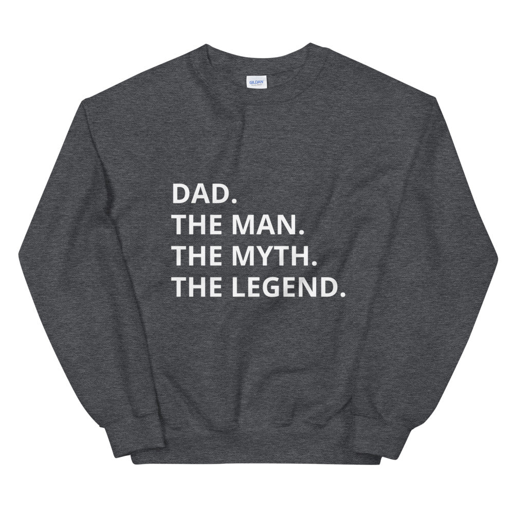 Gift For Him Unisex Sweatshirt, Dad. The Man The Myth The Legend