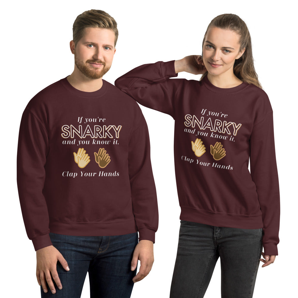 Funny Sweatshirt Gift For Her Gift For Him Bestfriend Gift Unisex Sweatshirt If You're Snarky And You Know It Clap Your Hands