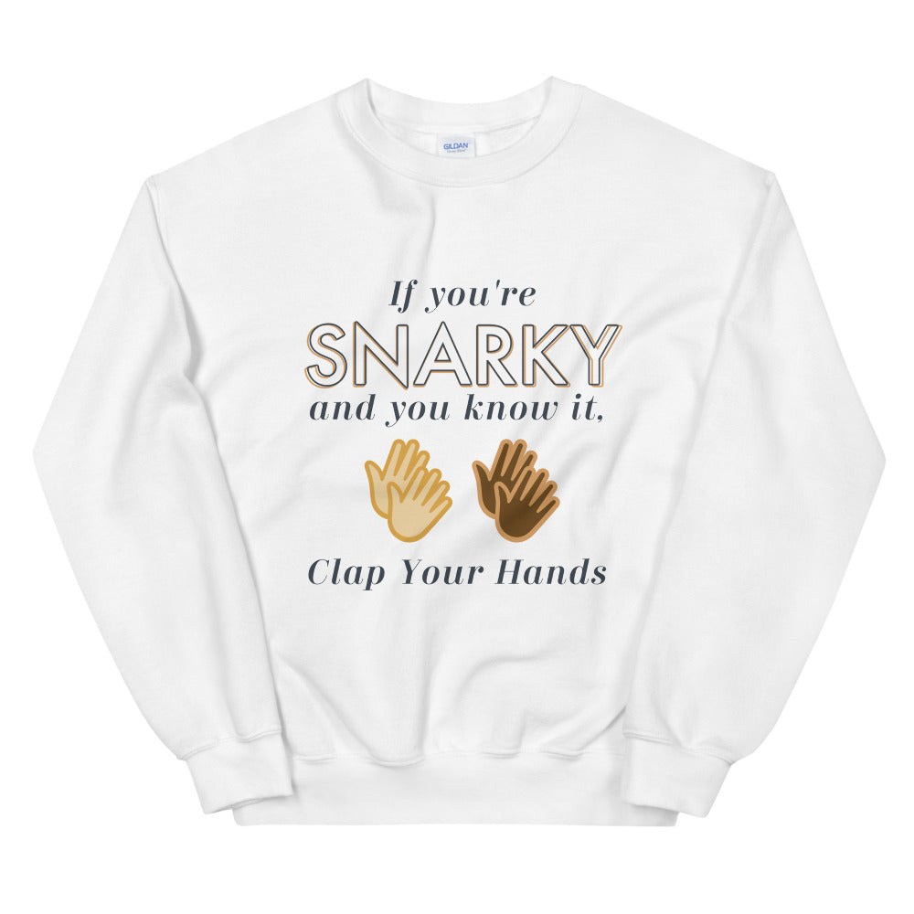 Funny Sweater Gift Birthday Gift Snarky Bestfriend Gift If You're Snarky And You Know It Unisex Sweatshirt