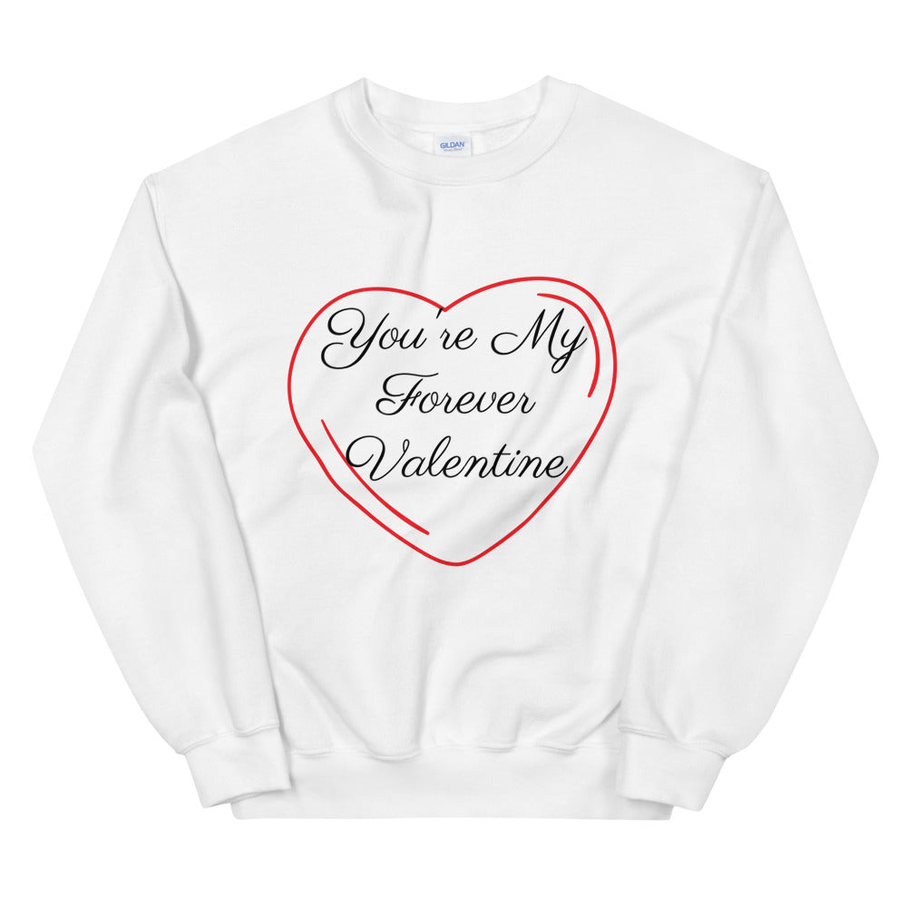 Valentines Day, Valentine Sweatshirt, Love Sweater, Forever Valentine, Gift for her, Women’s Shirt, Valentine Day Shirt Gift, Couples Gift, Couple Shirt, You Are My Forever Valentine Shirt