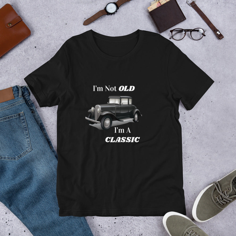 Gift For Man Best Gift For Him Tshirt I'm Not Old I'm A Classic Black Tshirt