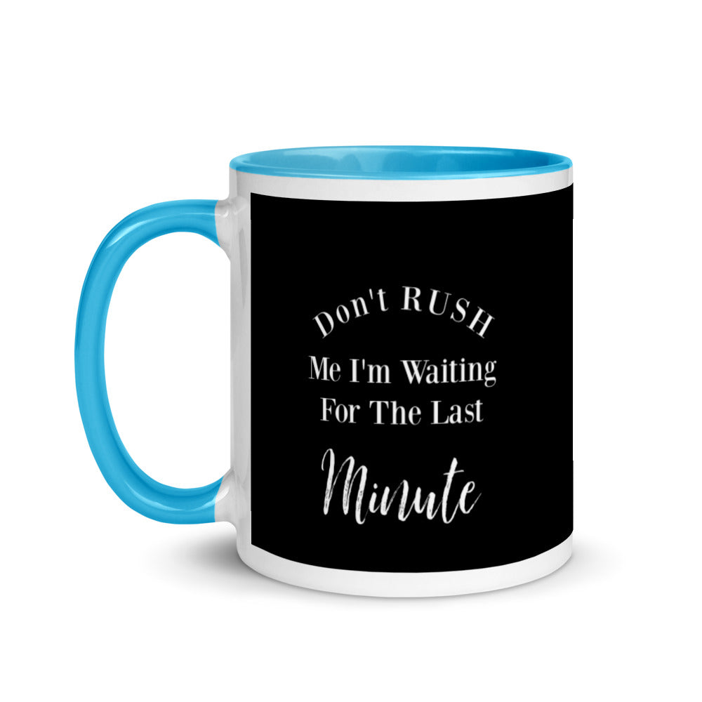 Funny Gift Mug with Color Inside, Gift For Her, Gift For Him, Sarcastic Mug, Don't Rush Me, Best Gift Mug