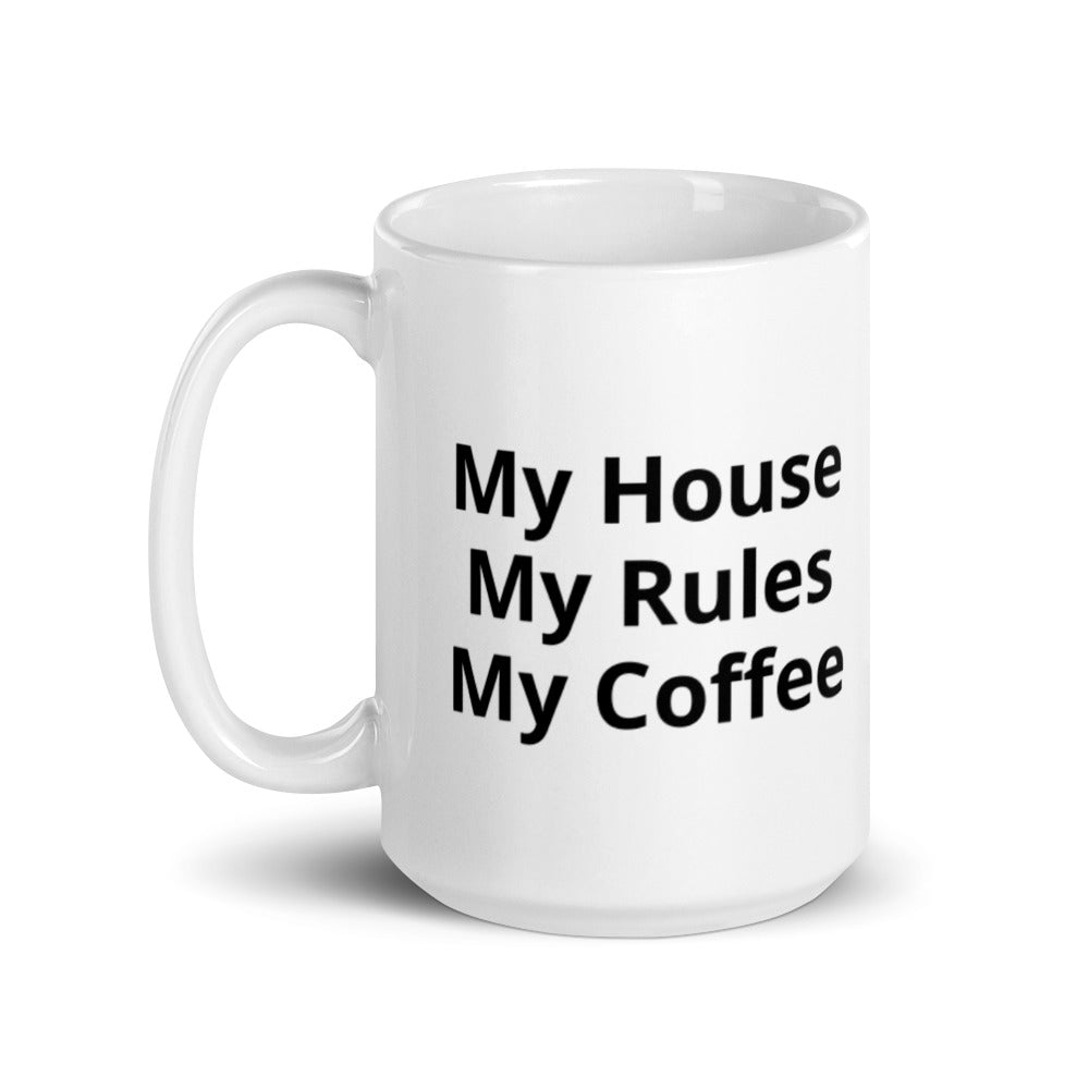 Funny Coffee Lovers Mug My House My Rules My Coffee Mug